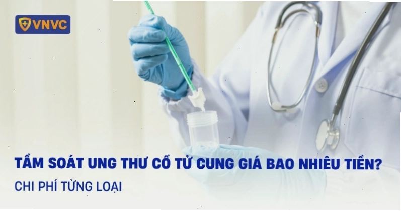 Bảng giá chi phí tầm soát ung thư cổ tử cung