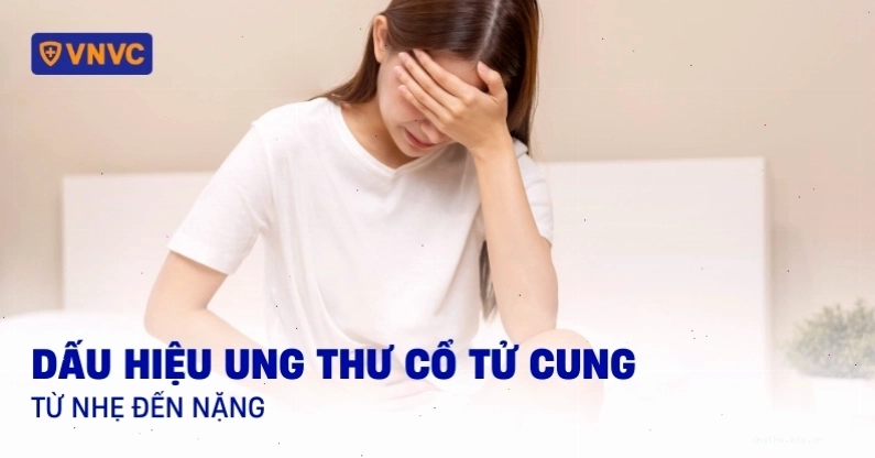 Các dấu hiệu nhận biết sớm ung thư cổ tử cung