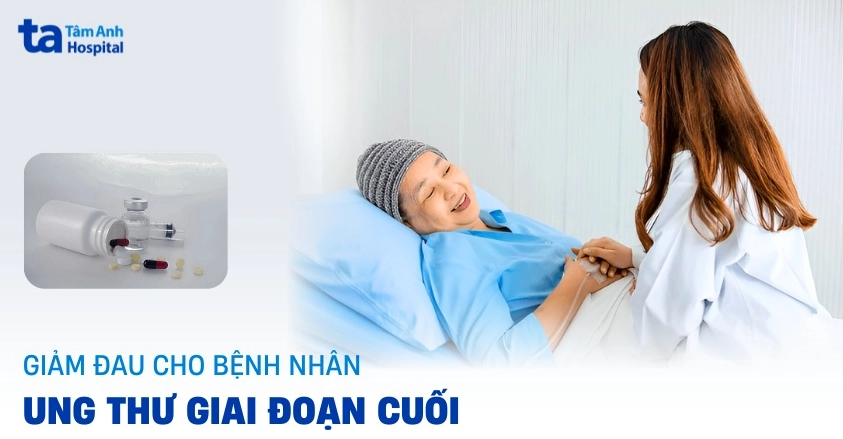 Các Phương Pháp Giảm Đau Hiệu Quả Cho Bệnh Nhân Ung Thư Giai Đoạn Cuối