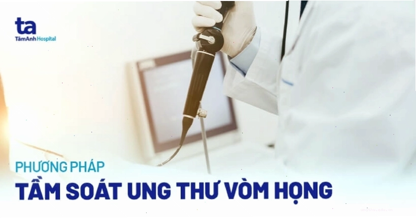 Cận cảnh quy trình nội soi sinh thiết tầm soát ung thư vòm họng