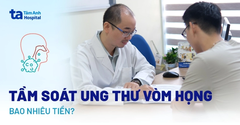 Chi phí tầm soát ung thư vòm họng: Bảng giá và địa chỉ uy tín tại Hà Nội