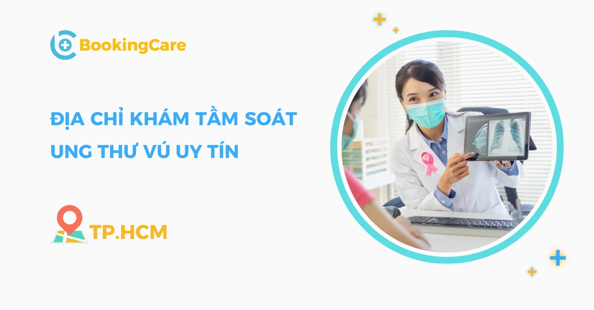 Khám Ung thư Vú ở đâu TP.HCM: Danh sách địa chỉ uy tín và chi phí