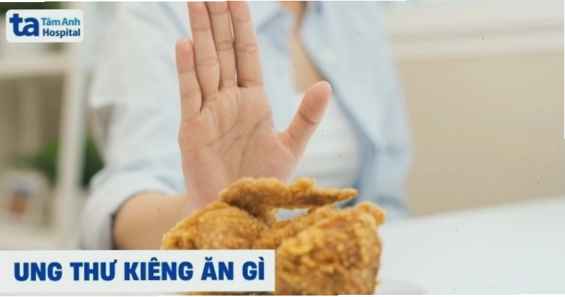 Người bệnh ung thư cần kiêng một số món ăn để hỗ trợ điều trị