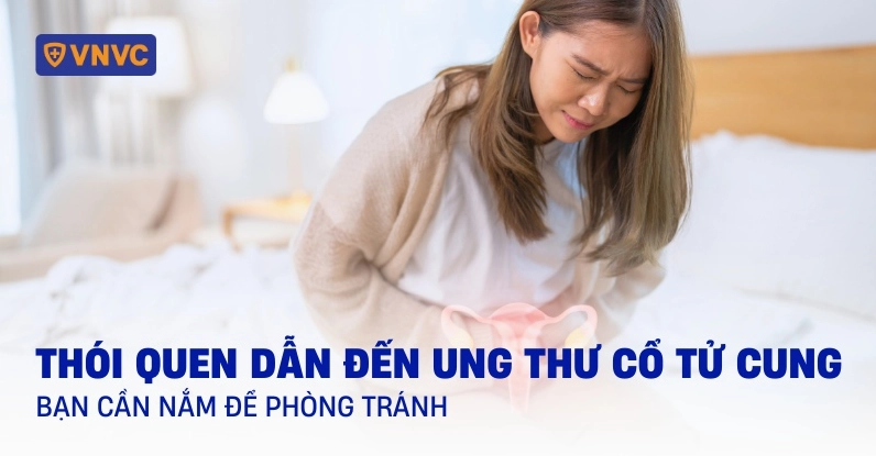 Nguyên nhân ung thư cổ tử cung và các thói quen cần tránh
