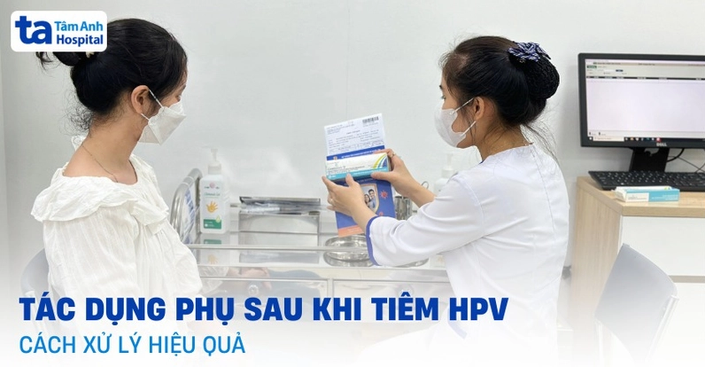 Tác dụng phụ của tiêm ung thư cổ tử cung và cách xử lý hiệu quả