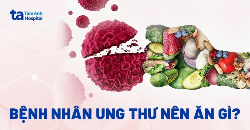 Thực phẩm tốt cho bệnh nhân ung thư: Dinh dưỡng hỗ trợ đẩy lùi bệnh